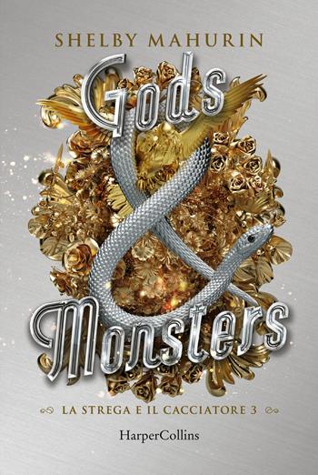 Gods & monsters. La strega e il cacciatore. Vol. 3 - Shelby Mahurin - Libro HarperCollins Italia 2021 | Libraccio.it