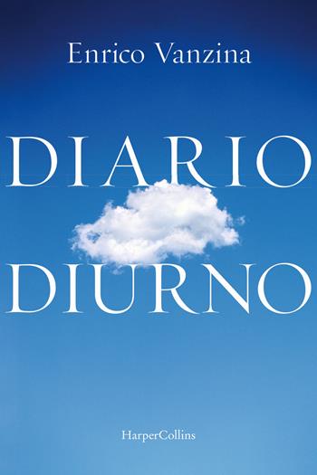 Diario diurno - Enrico Vanzina - Libro HarperCollins Italia 2022 | Libraccio.it