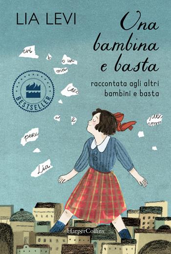 Una bambina e basta. Raccontata agli altri bambini e basta. Ediz. a colori - Lia Levi - Libro HarperCollins Italia 2022, Tascabili | Libraccio.it