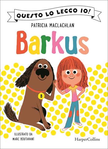 Barkus - Patricia MacLachlan - Libro HarperCollins Italia 2022, Questo lo leggo io! | Libraccio.it