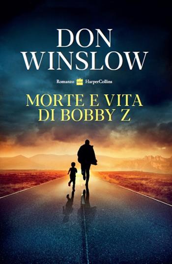 Morte e vita di Bobby Z - Don Winslow - Libro HarperCollins Italia 2021 | Libraccio.it