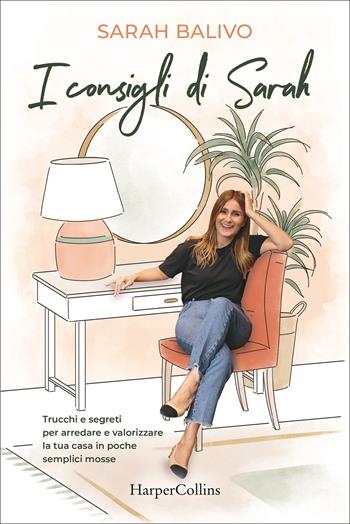 I consigli di Sarah - Sarah Balivo - Libro HarperCollins Italia 2022 | Libraccio.it