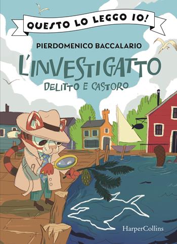 Delitto e castoro. L'investigatto. Vol. 2 - Pierdomenico Baccalario - Libro HarperCollins Italia 2022, Questo lo leggo io! | Libraccio.it
