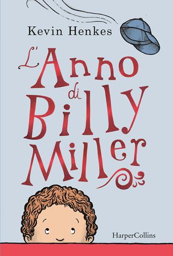 L'anno di Billy Miller - Kevin Henkes - Libro HarperCollins Italia 2022 | Libraccio.it