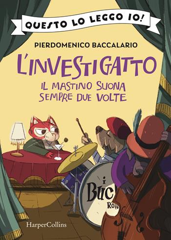 Il mastino suona sempre due volte. L'investigatto - Pierdomenico Baccalario - Libro HarperCollins Italia 2023, Questo lo leggo io! | Libraccio.it