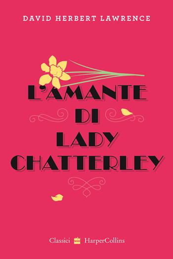 L'amante di lady Chatterley - D. H. Lawrence - Libro HarperCollins Italia 2022, Classici | Libraccio.it