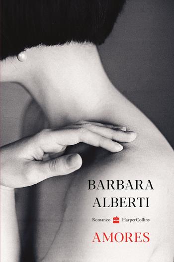 Amores - Barbara Alberti - Libro HarperCollins Italia 2022 | Libraccio.it