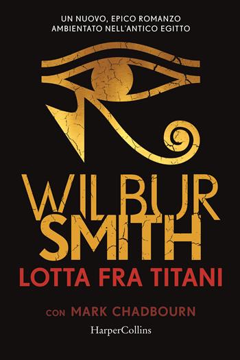 Lotta fra titani - Wilbur Smith, Mark Chadbourn - Libro HarperCollins Italia 2022 | Libraccio.it