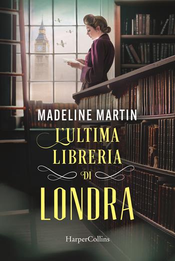 L'ultima libreria di Londra - Madeline Martin - Libro HarperCollins Italia 2023 | Libraccio.it