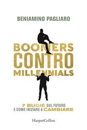 Boomers contro millennials. 7 bugie sul futuro e come iniziare a cambiare