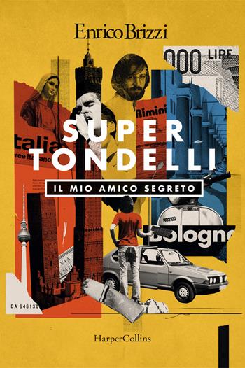 SuperTondelli. Il mio amico segreto - Enrico Brizzi - Libro HarperCollins Italia 2025 | Libraccio.it