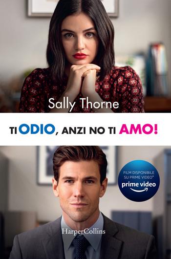 Ti odio, anzi no ti amo! - Sally Thorne - Libro HarperCollins Italia 2022 | Libraccio.it