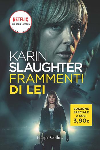 Frammenti di lei - Karin Slaughter - Libro HarperCollins Italia 2022 | Libraccio.it