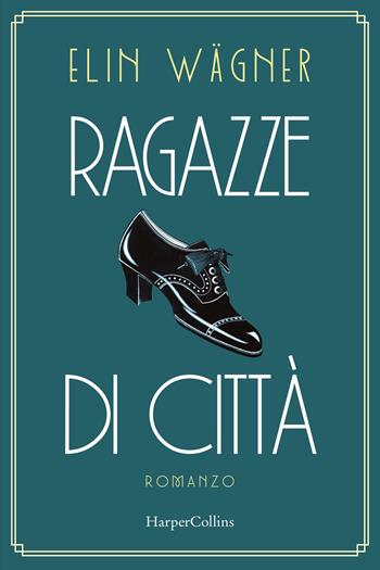 Ragazze di città - Elin Wagner - Libro HarperCollins Italia 2022 | Libraccio.it