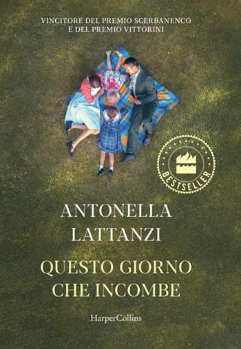 Questo giorno che incombe - Antonella Lattanzi - Libro HarperCollins Italia 2023, Bestseller | Libraccio.it