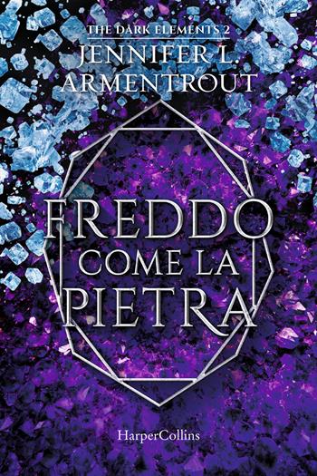 Freddo come la pietra. The dark elements. Vol. 2 - Jennifer L. Armentrout - Libro HarperCollins Italia 2022 | Libraccio.it