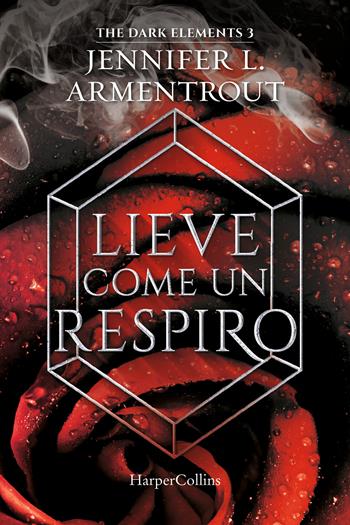 Lieve come un respiro. The dark elements. Vol. 3 - Jennifer L. Armentrout - Libro HarperCollins Italia 2022 | Libraccio.it