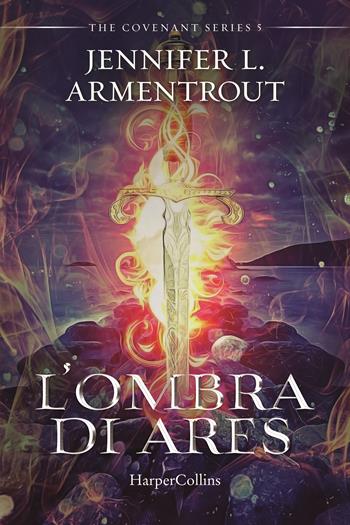 L'ombra di Ares. Covenant series. Vol. 5 - Jennifer L. Armentrout - Libro HarperCollins Italia 2022 | Libraccio.it