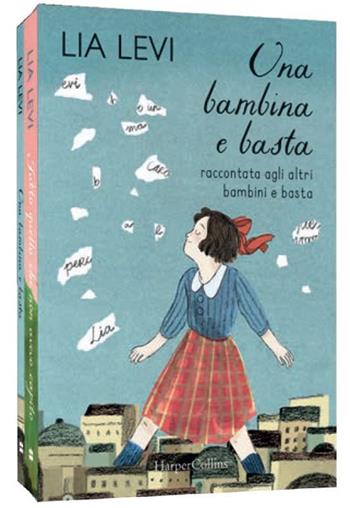 Una bambina e basta. Raccontata agli altri bambini e basta-Tutto quello che non avevo capito. Una bambina e basta cresce - Lia Levi - Libro HarperCollins Italia 2024 | Libraccio.it