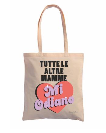 Shopper Tutte le altre mamme mi odiano  - Libro HarperCollins Italia 2026 | Libraccio.it