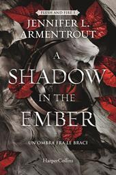 A Shadow in the Ember. Un’ombra fra le braci. Flesh and Fire. Vol. 1