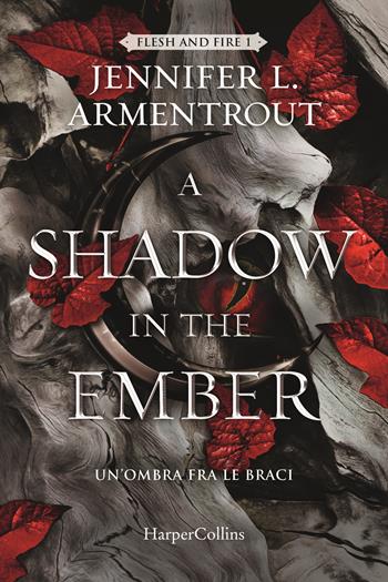 A Shadow in the Ember. Un’ombra fra le braci. Flesh and Fire 1 - Jennifer L. Armentrout - Libro HarperCollins Italia 2023 | Libraccio.it