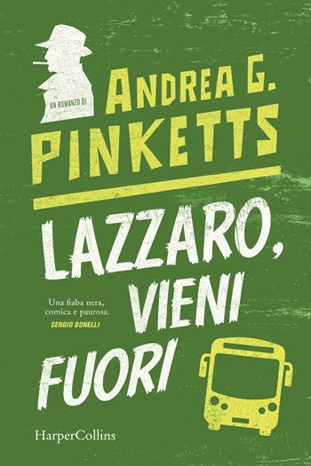 Lazzaro, vieni fuori - Andrea G. Pinketts - Libro HarperCollins Italia 2023 | Libraccio.it