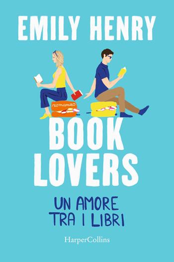Book lovers. Un amore tra i libri - Emily Henry - Libro HarperCollins Italia 2023 | Libraccio.it