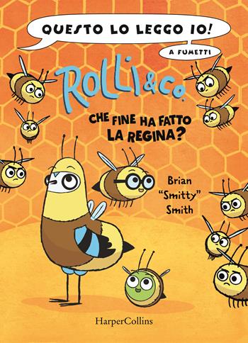 Rolli & co.. Vol. 2: Che fine ha fatto la regina? - Brian «Smitty» Smith - Libro HarperCollins Italia 2023, Questo lo leggo io! | Libraccio.it