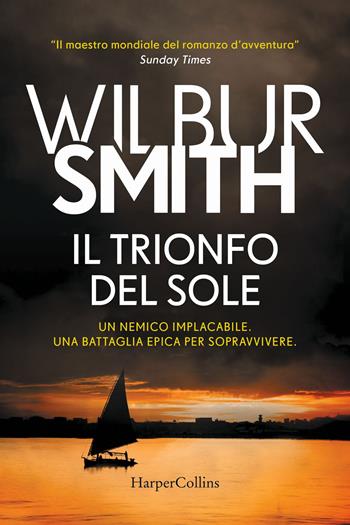 Il trionfo del sole - Wilbur Smith - Libro HarperCollins Italia 2024 | Libraccio.it