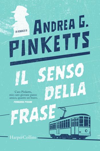 Il senso della frase - Andrea G. Pinketts - Libro HarperCollins Italia 2023 | Libraccio.it