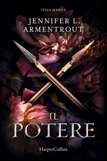 Il potere. Titan series. Vol. 2 - Jennifer L. Armentrout - Libro HarperCollins Italia 2023 | Libraccio.it