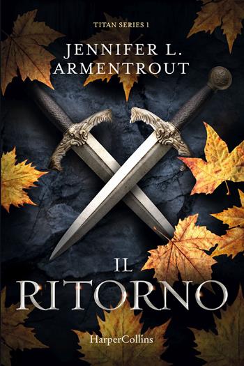 Il ritorno. Titan series. Vol. 1 - Jennifer L. Armentrout - Libro HarperCollins Italia 2023 | Libraccio.it