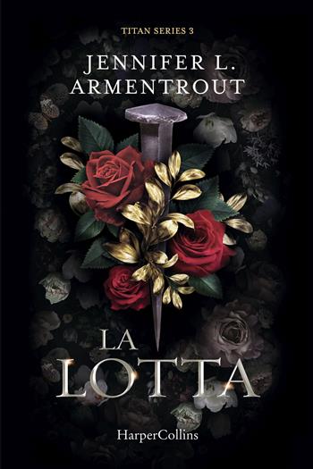 La lotta. Titan series. Vol. 3 - Jennifer L. Armentrout - Libro HarperCollins Italia 2023 | Libraccio.it