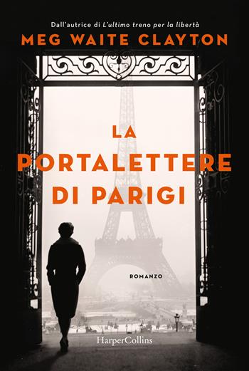 La portalettere di Parigi - Meg Waite Clayton - Libro HarperCollins Italia 2024 | Libraccio.it