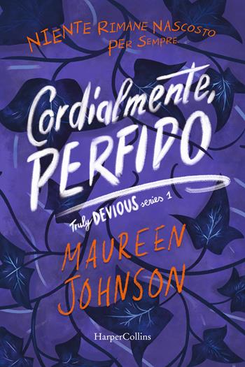 Cordialmente, Perfido. Truly Devious. Vol. 1 - Maureen Johnson - Libro HarperCollins Italia 2024 | Libraccio.it
