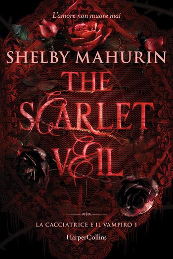 The scarlet veil. La cacciatrice e il vampiro. Vol. 1 - Shelby Mahurin - Libro HarperCollins Italia 2024 | Libraccio.it