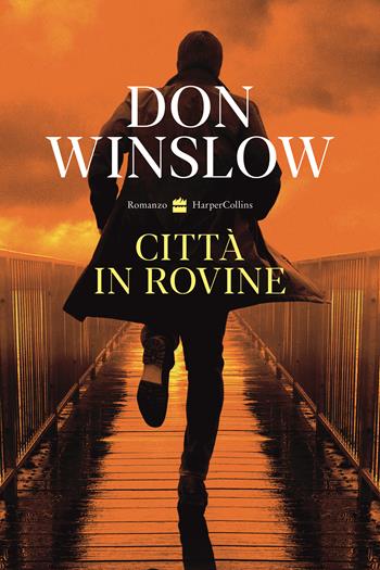 Città in rovine - Don Winslow - Libro HarperCollins Italia 2024 | Libraccio.it