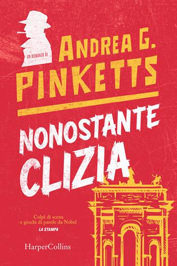 Nonostante Clizia - Andrea G. Pinketts - Libro HarperCollins Italia 2024 | Libraccio.it