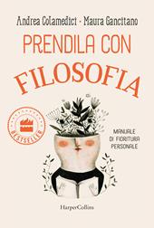 Prendila con filosofia. Manuale di fioritura personale