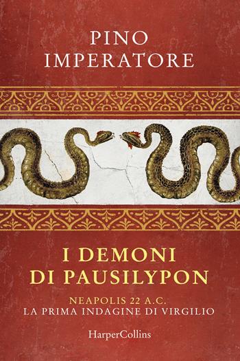 I demoni di Pausilypon. La prima indagine di Publio Virgilio Marone - Pino Imperatore - Libro HarperCollins Italia 2024 | Libraccio.it