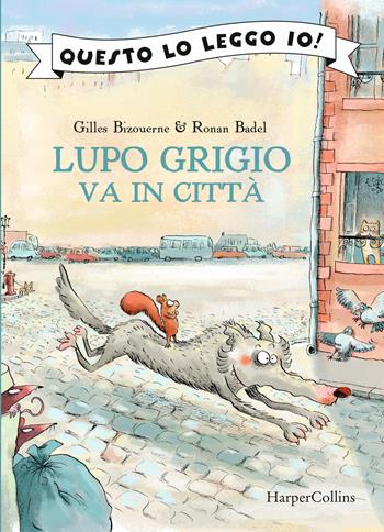 Lupo Grigio va in città - Gilles Bizouerne - Libro HarperCollins Italia 2024 | Libraccio.it