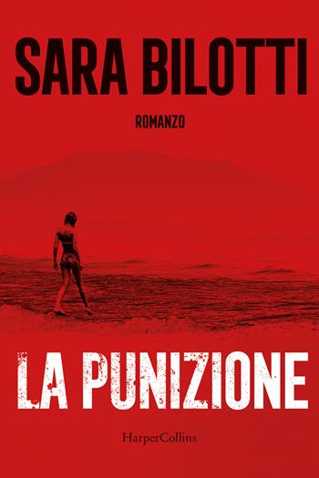 La punizione - Sara Bilotti - Libro HarperCollins Italia 2024 | Libraccio.it