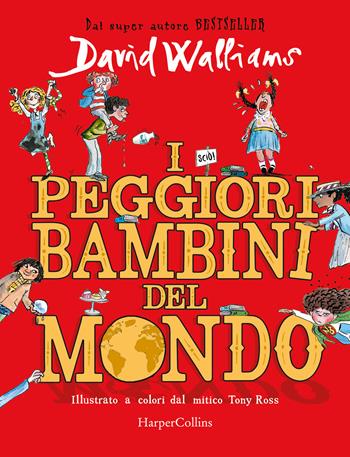 I peggiori bambini del mondo - David Walliams - Libro HarperCollins Italia 2024 | Libraccio.it
