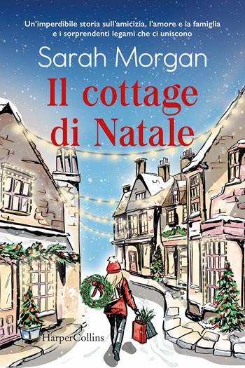 Il cottage di Natale - Sarah Morgan - Libro HarperCollins Italia 2024 | Libraccio.it