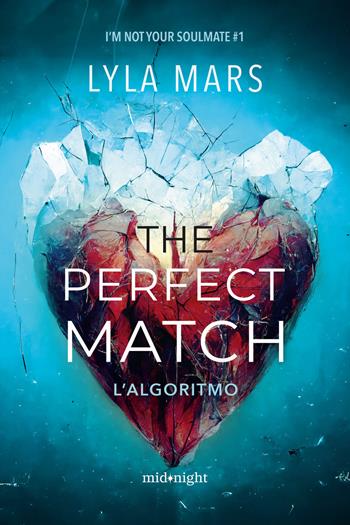 The perfect match. L'algoritmo. I'm not your soulmate. Vol. 1 - Lyla Mars - Libro HarperCollins Italia 2025, Midnight | Libraccio.it