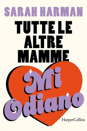 Tutte le altre mamme mi odiano - Sarah Harman - Libro HarperCollins Italia 2026 | Libraccio.it