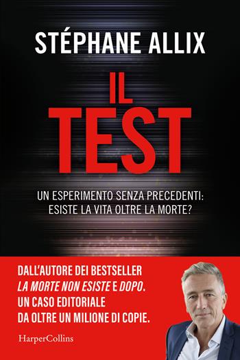 Il Test. Un esperimento senza precedenti: esiste la vita oltre la morte? - Stéphane Allix - Libro HarperCollins Italia 2025 | Libraccio.it