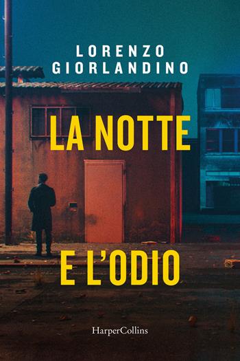 La notte e l'odio - Lorenzo Giorlandino - Libro HarperCollins Italia 2025 | Libraccio.it