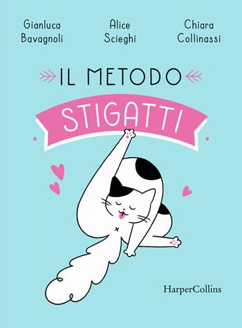 Il metodo stigatti - Gianluca Bavagnoli, Alice Scieghi - Libro HarperCollins Italia 2025 | Libraccio.it